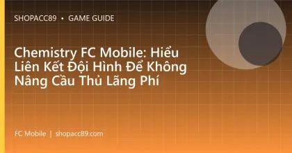 Chemistry FC Mobile: Hiểu Liên Kết Đội Hình Để Không Nâng Cầu Thủ Lãng Phí