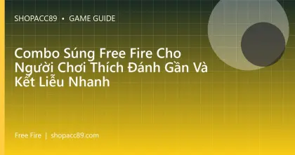 Combo Súng Free Fire Cho Người Chơi Thích Đánh Gần Và Kết Liễu Nhanh