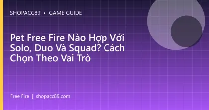 Pet Free Fire Nào Hợp Với Solo, Duo Và Squad? Cách Chọn Theo Vai Trò