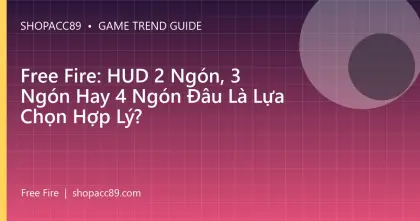Free Fire: HUD 2 Ngón, 3 Ngón Hay 4 Ngón Đâu Là Lựa Chọn Hợp Lý?