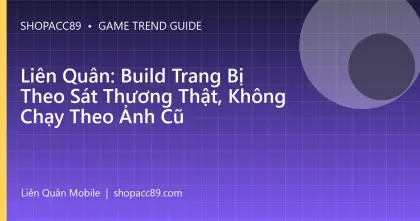 Liên Quân: Build Trang Bị Theo Sát Thương Thật, Không Chạy Theo Ảnh Cũ