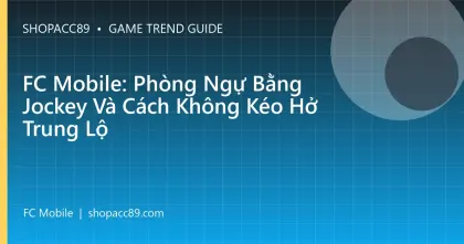 FC Mobile: Phòng Ngự Bằng Jockey Và Cách Không Kéo Hở Trung Lộ
