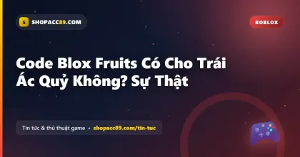 Code Blox Fruits Có Cho Trái Ác Quỷ Không? Sự Thật