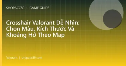 Crosshair Valorant Dễ Nhìn: Chọn Màu, Kích Thước Và Khoảng Hở Theo Map