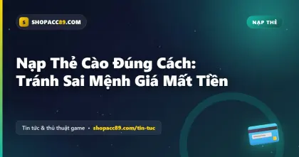 Nạp Thẻ Cào Đúng Cách: Tránh Sai Mệnh Giá Mất Tiền