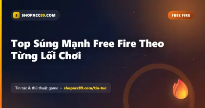 Top Súng Mạnh Free Fire Theo Từng Lối Chơi