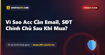 Email Chính Chủ Acc Game: Vì Sao Phải Đổi Ngay Sau Khi Mua?
