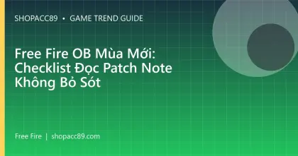 Free Fire OB Mùa Mới: Checklist Đọc Patch Note Không Bỏ Sót