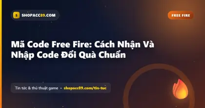 Mã Code Free Fire: Cách Nhận Và Nhập Code Đổi Quà Chuẩn