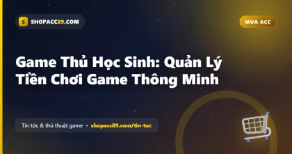 Game Thủ Học Sinh: Quản Lý Tiền Chơi Game Thông Minh