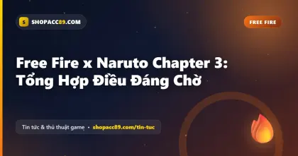 Free Fire x Naruto Chapter 3: Tổng Hợp Điều Đáng Chờ