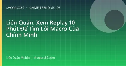 Liên Quân: Xem Replay 10 Phút Để Tìm Lỗi Macro Của Chính Mình