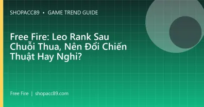 Free Fire: Leo Rank Sau Chuỗi Thua, Nên Đổi Chiến Thuật Hay Nghỉ?