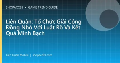 Liên Quân: Tổ Chức Giải Cộng Đồng Nhỏ Với Luật Rõ Và Kết Quả Minh Bạch
