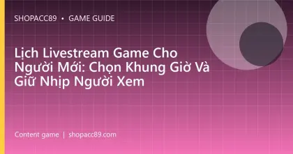 Lịch Livestream Game Cho Người Mới: Chọn Khung Giờ Và Giữ Nhịp Người Xem