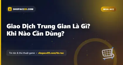Giao Dịch Trung Gian Là Gì? Khi Nào Cần Dùng?