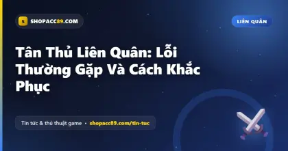 Tân Thủ Liên Quân: Lỗi Thường Gặp Và Cách Khắc Phục