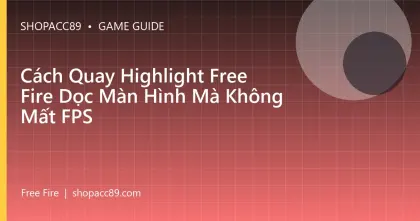 Cách Quay Highlight Free Fire Dọc Màn Hình Mà Không Mất FPS