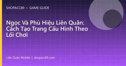 Ngọc Và Phù Hiệu Liên Quân: Cách Tạo Trang Cấu Hình Theo Lối Chơi