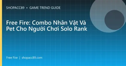 Free Fire: Combo Nhân Vật Và Pet Cho Người Chơi Solo Rank