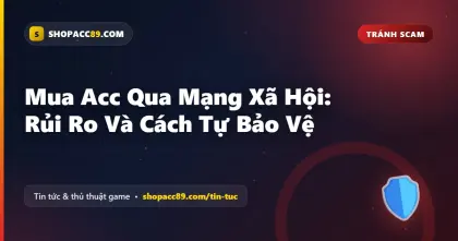 Mua Acc Qua Facebook, Mạng Xã Hội: Rủi Ro Và Cách Tự Bảo Vệ