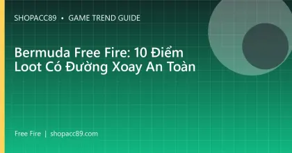 Bermuda Free Fire: 10 Điểm Loot Có Đường Xoay An Toàn