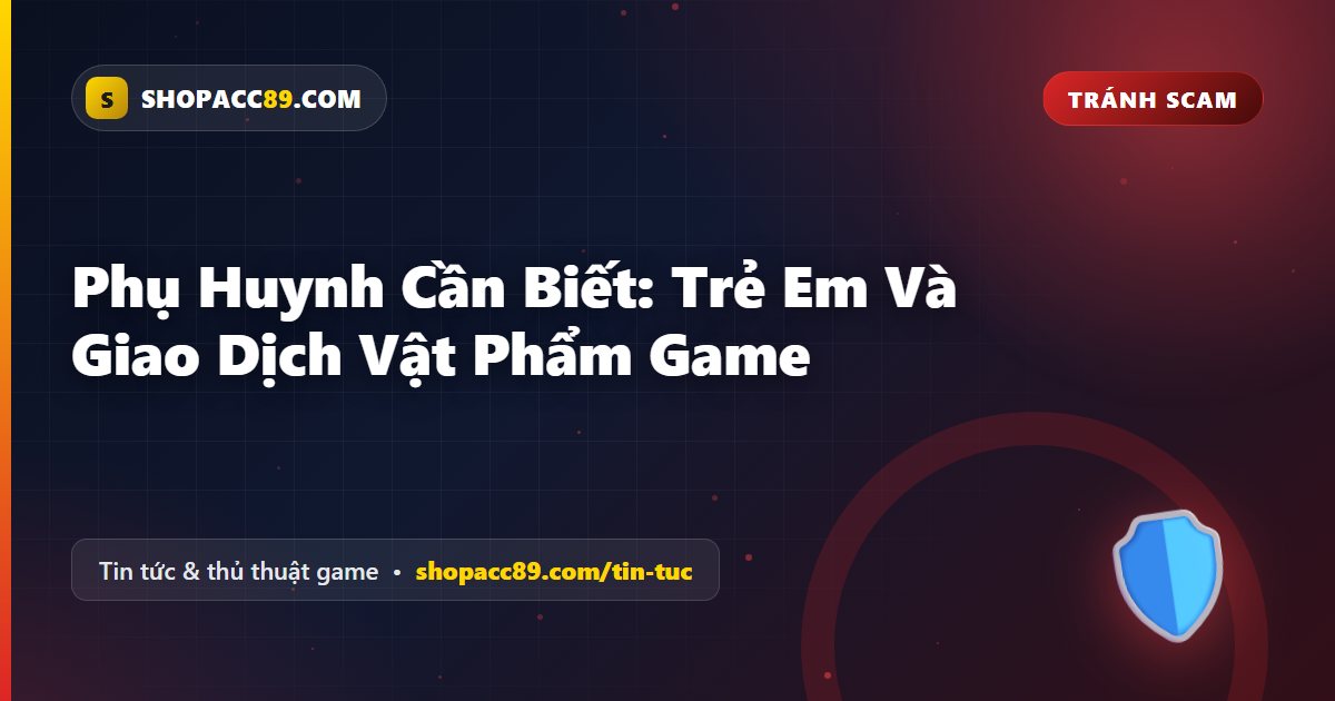 Trẻ Em Mua Vật Phẩm Game: Điều Phụ Huynh Cần Biết