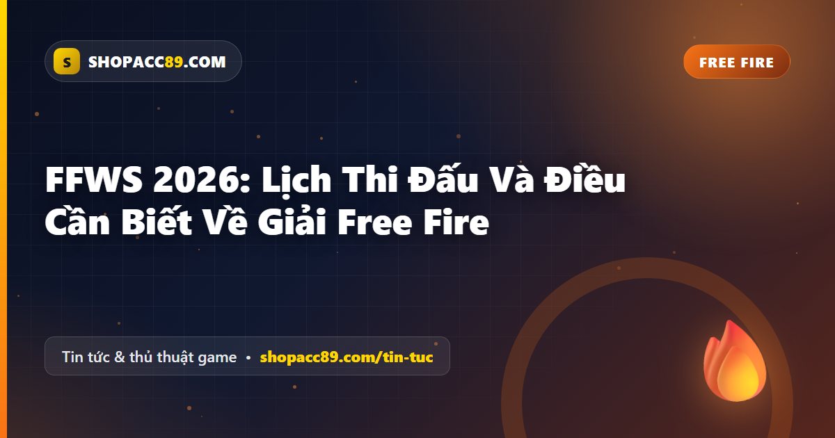 FFWS 2026: Lịch Thi Đấu Và Điều Cần Biết Về Giải Free Fire
