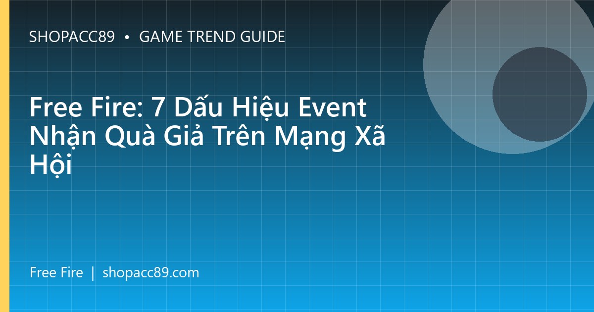 Free Fire: 7 Dấu Hiệu Event Nhận Quà Giả Trên Mạng Xã Hội