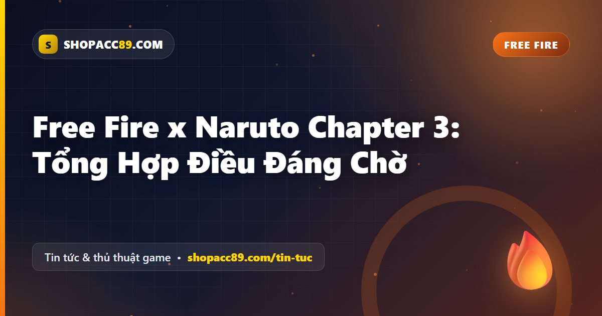 Free Fire x Naruto Chapter 3: Tổng Hợp Điều Đáng Chờ