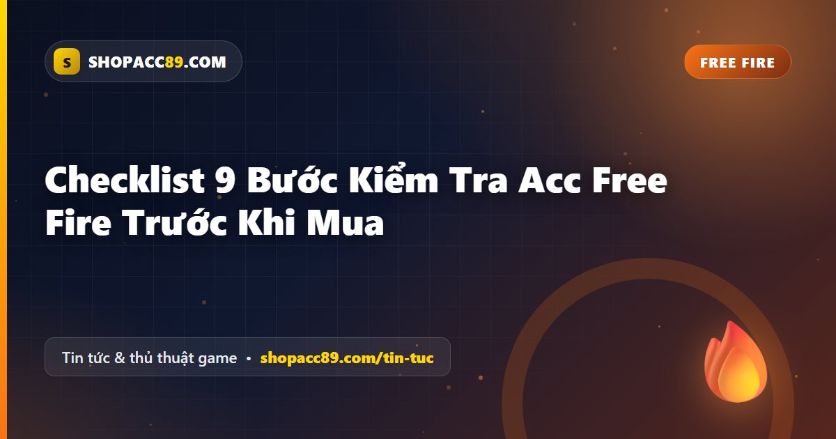 Checklist 9 Bước Kiểm Tra Acc Free Fire Trước Khi Mua