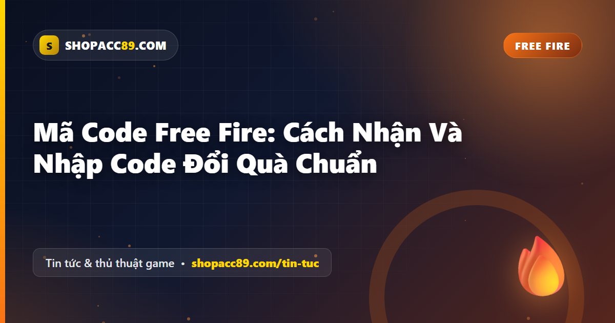 Mã Code Free Fire: Cách Nhận Và Nhập Code Đổi Quà Chuẩn