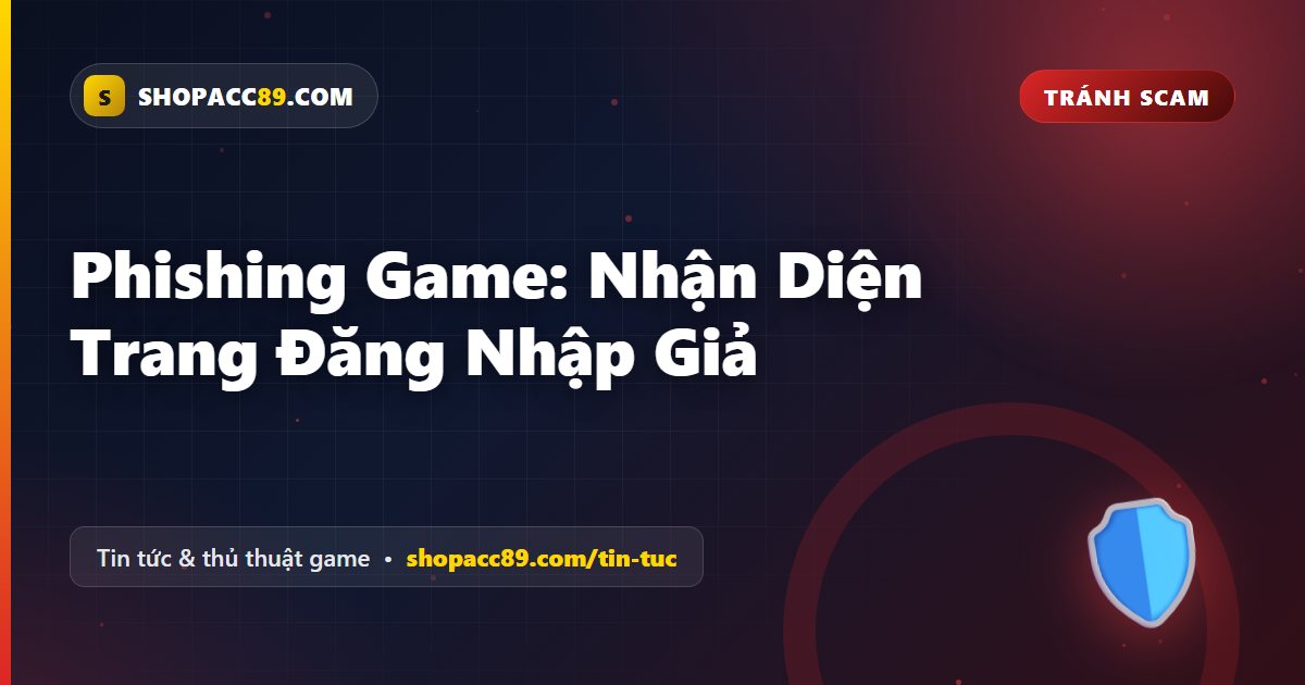 Phishing Game: Nhận Diện Trang Đăng Nhập Giả
